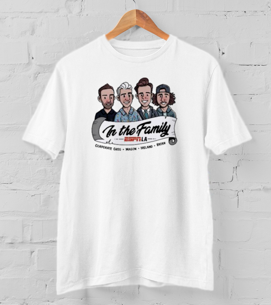 In The Family ESPN LA Corporate Greg Mason Ireland Brian T-Shirt