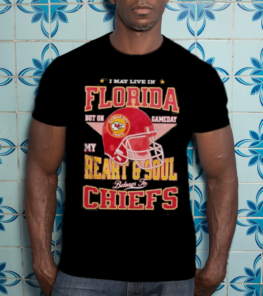 I May Live In Florida But On Gameday My Heart And Soul Belongs To Kansas City Chiefs T-Shirt