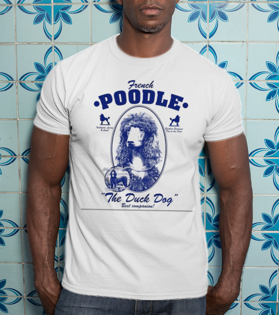 French Poodle The Duck Dog Best Companion Cracklez Let Me Teach You How To Swim T-Shirt