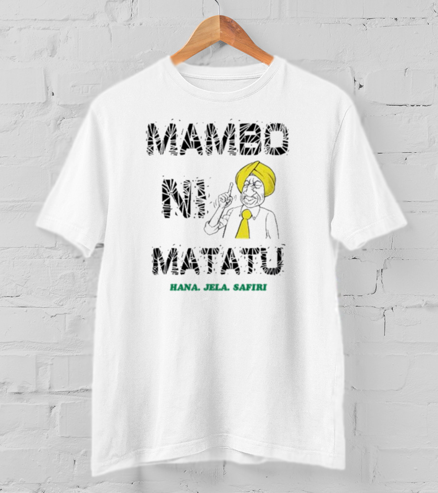 Gabriel Oguda Mambo Ni Matatu Hana Jela Safiri T-Shirt