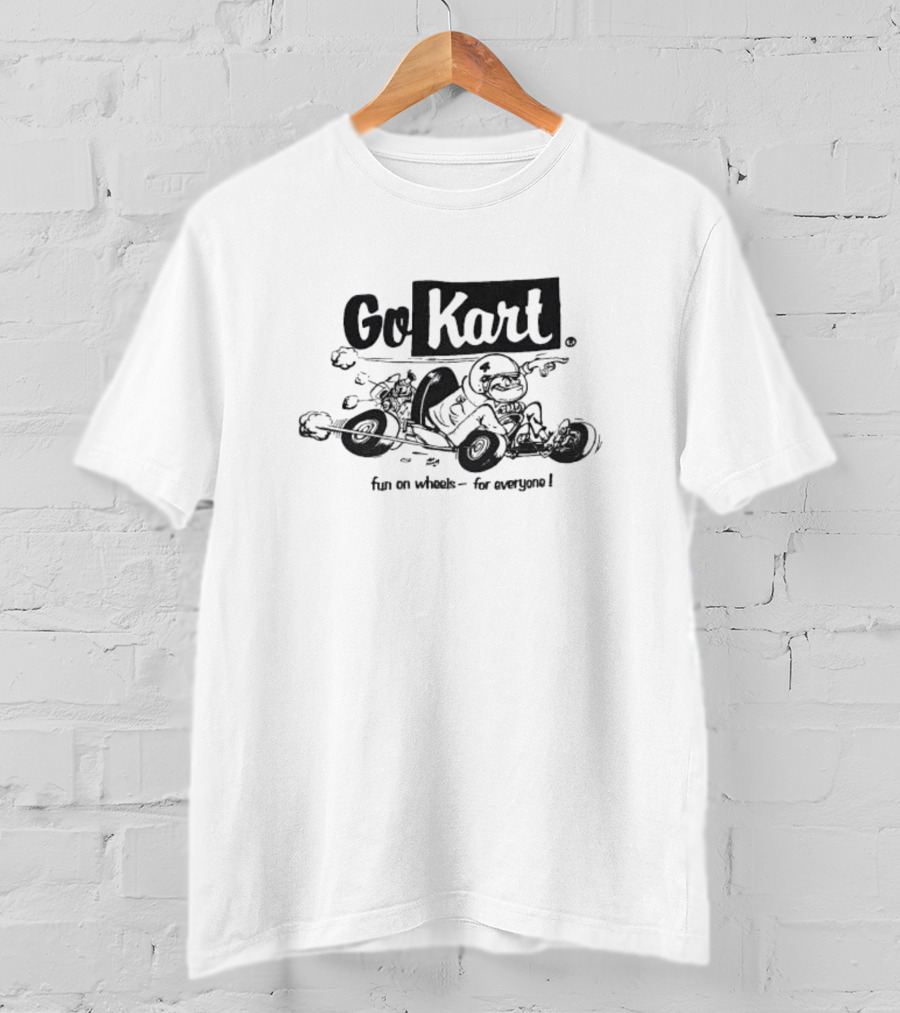Go Kart Fun On Wheels For Everyone Racing Adventure T-Shirt