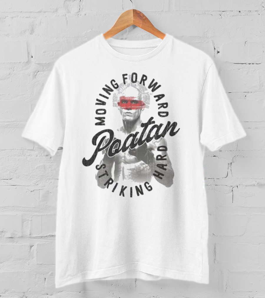 Spatan Alex Pereira Striking Hard Moving Forward Poatan T-Shirt