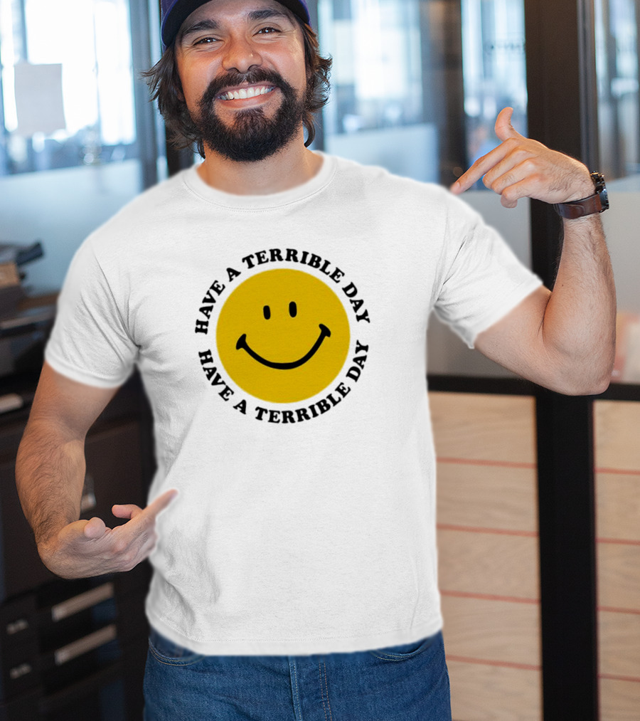 Smiley Face Have A Terrible Day T-Shirt
