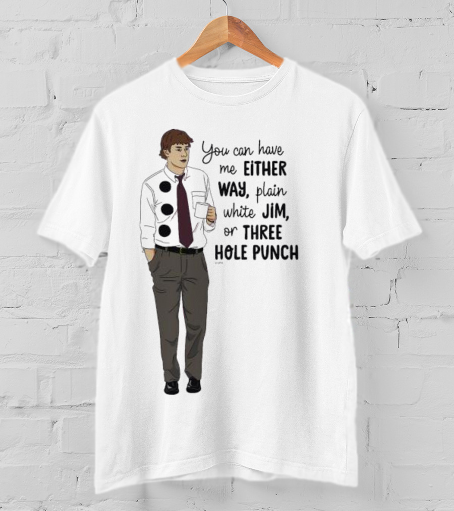 You Can Have Me Either Way Plain White Jim Or Three Hole Punch Halloween T-Shirt