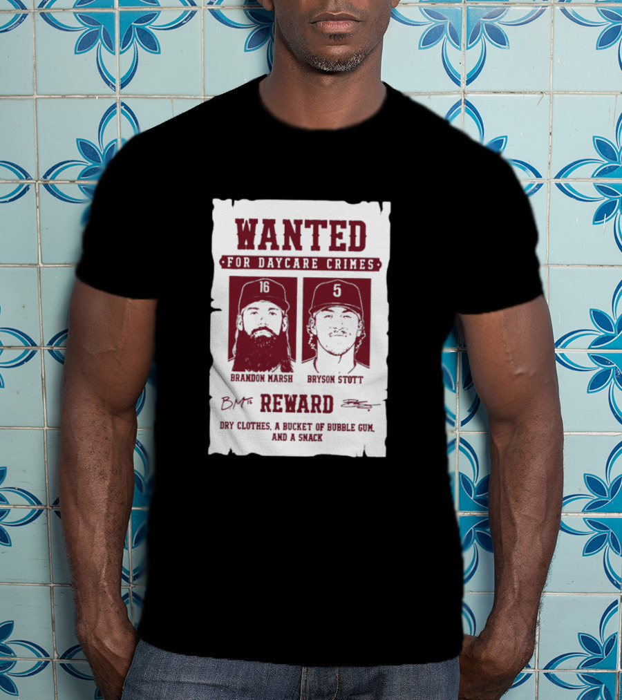 Wanted For Daycare Crimes Brandon Marsh Bryson Stott Reward Dry Clothes A Bucket Of Bubble Gum And A Snack T-Shirt