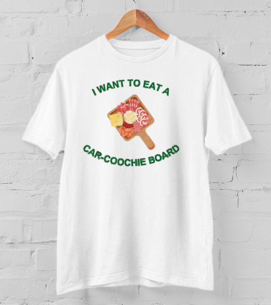I Want To Eat A Car-Coochie Board Charcuterie Humor T-Shirt