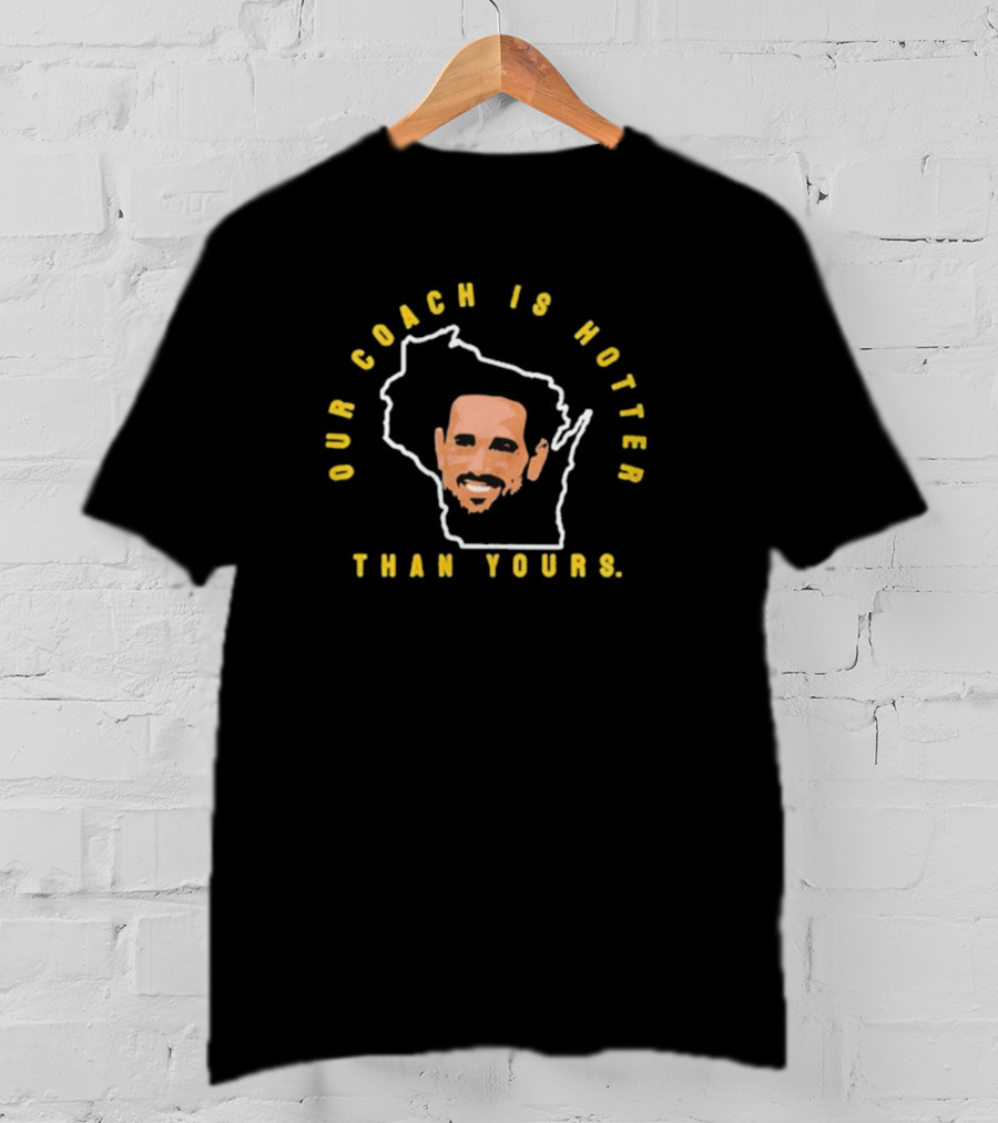 Our Coach Is Hotter Than Yours Wisconsin Outline Face T-Shirt