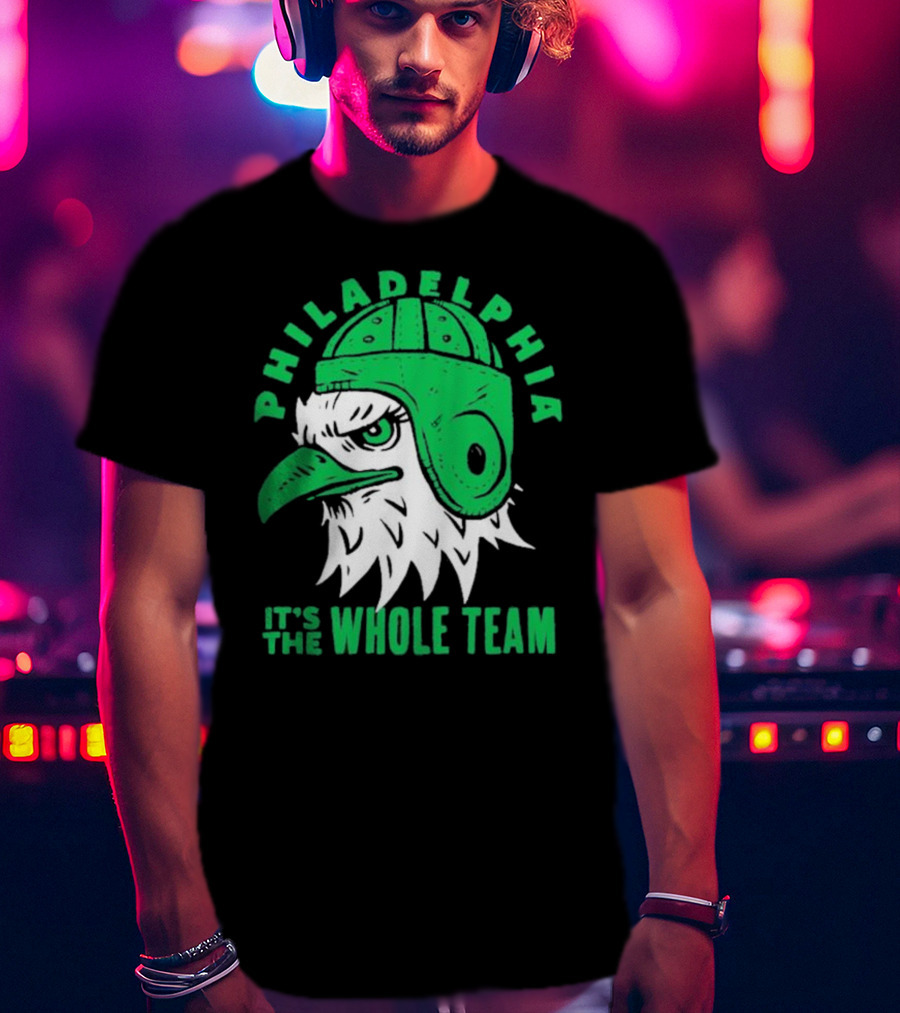Philadelphia Eagles It's The Whole Team T-Shirt