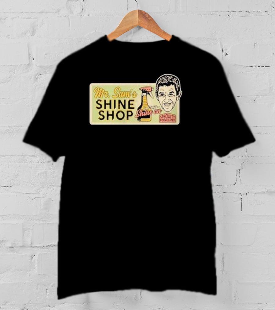 Mr. Sam's Shine Shop Shine On Specialty Formulated T-Shirt