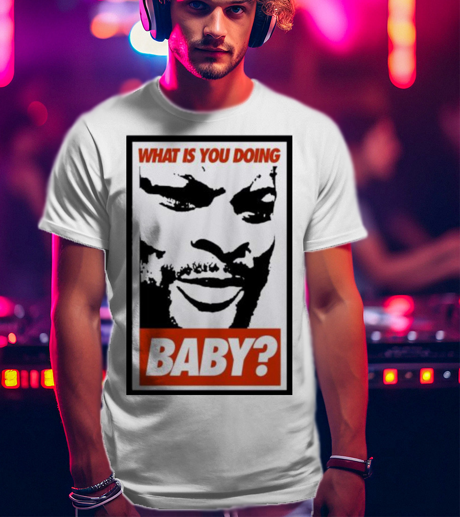 What Is You Doing Baby? Bold Black And White Face T-Shirt