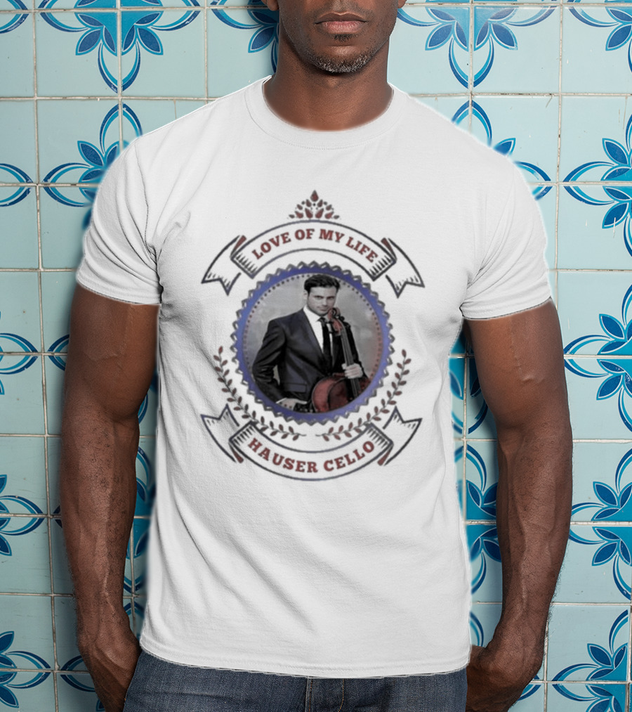 Hauser Cello Love Of My Life Portrait With Cello T-Shirt