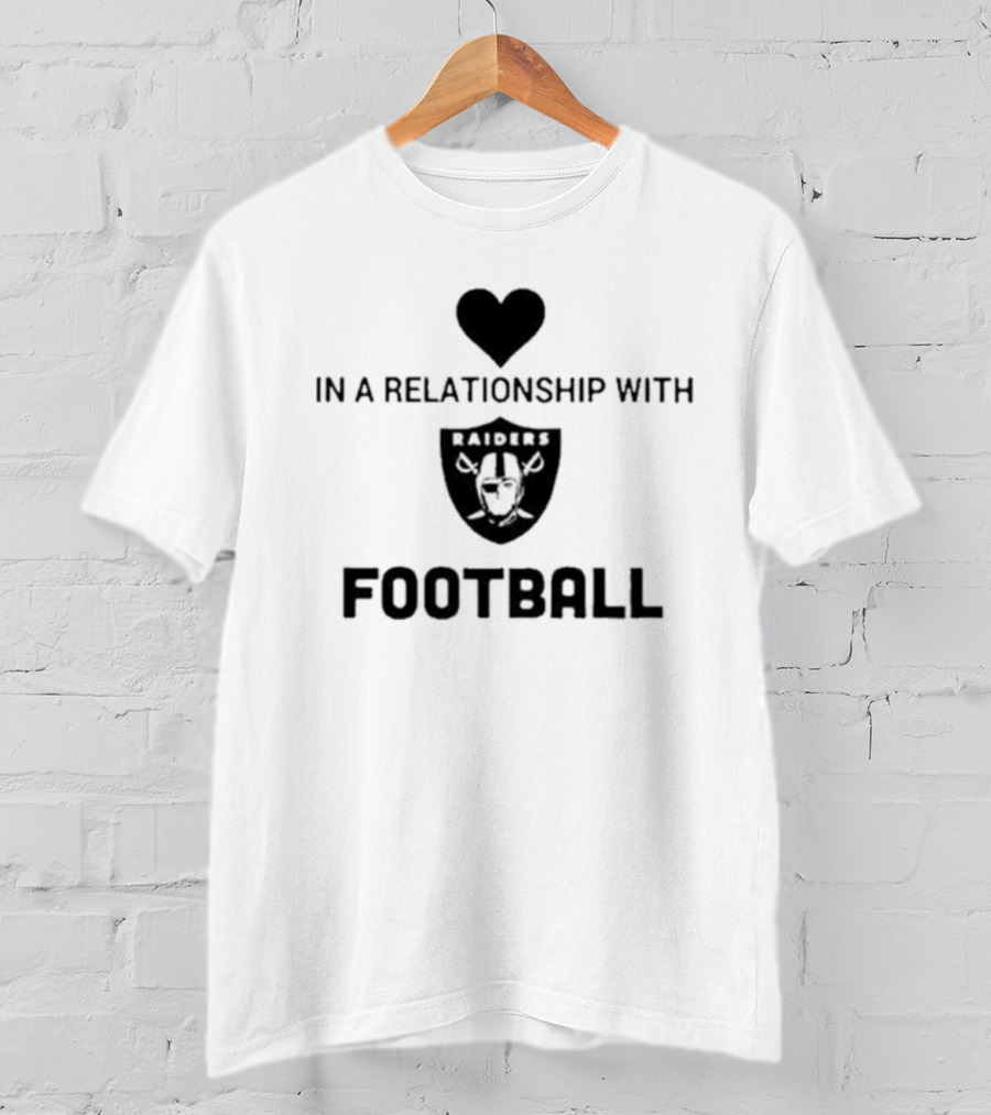 In A Relationship With Raiders Football Heart T-Shirt