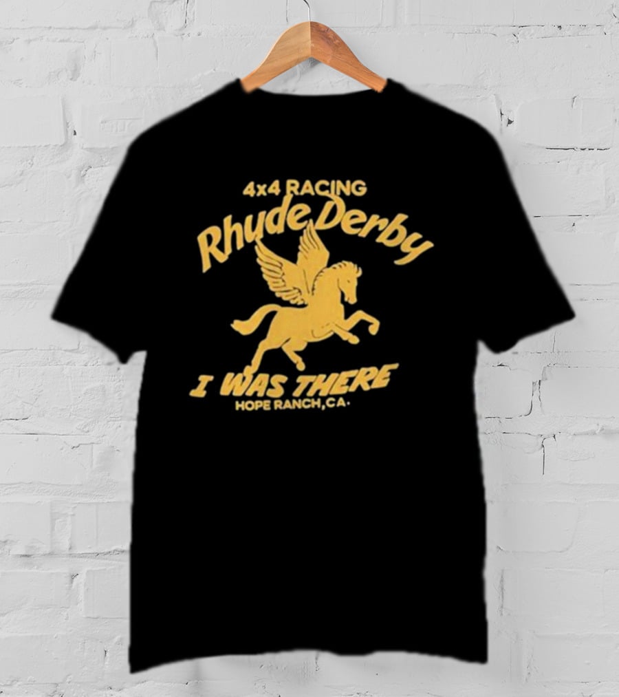 4×4 Racing Rhude Derby I Was There Hope Ranch CA T-Shirt
