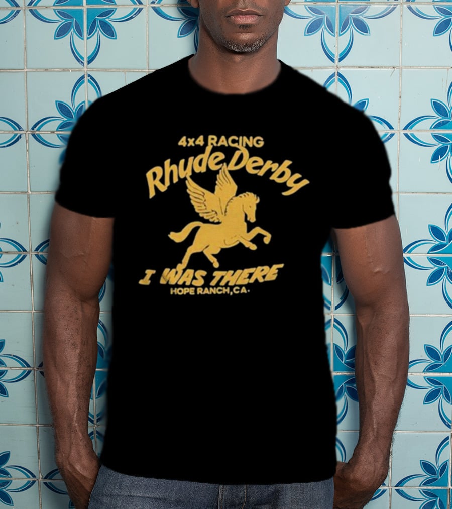 4×4 Racing Rhude Derby I Was There Hope Ranch CA T-Shirt
