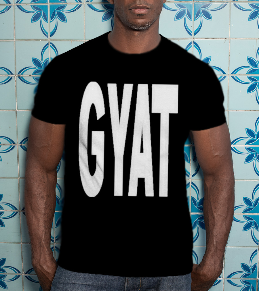 GYAT New T-Shirt