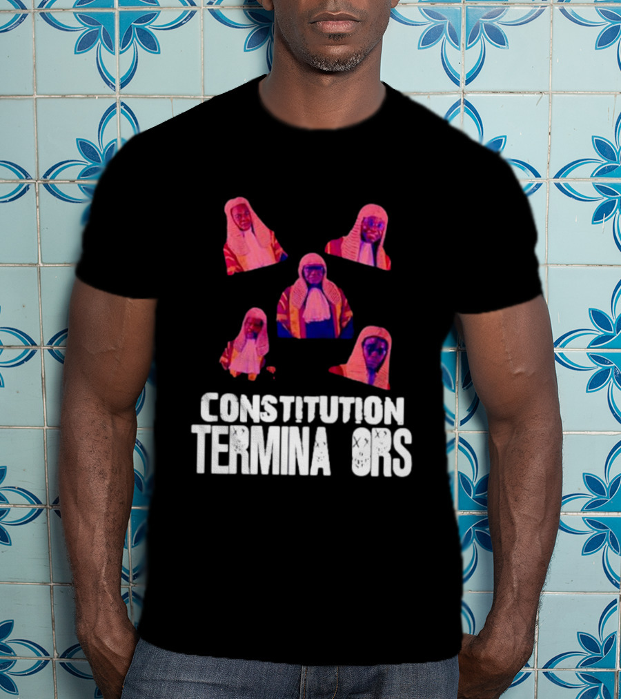 Constitution Terminators Judicial Figures T-Shirt