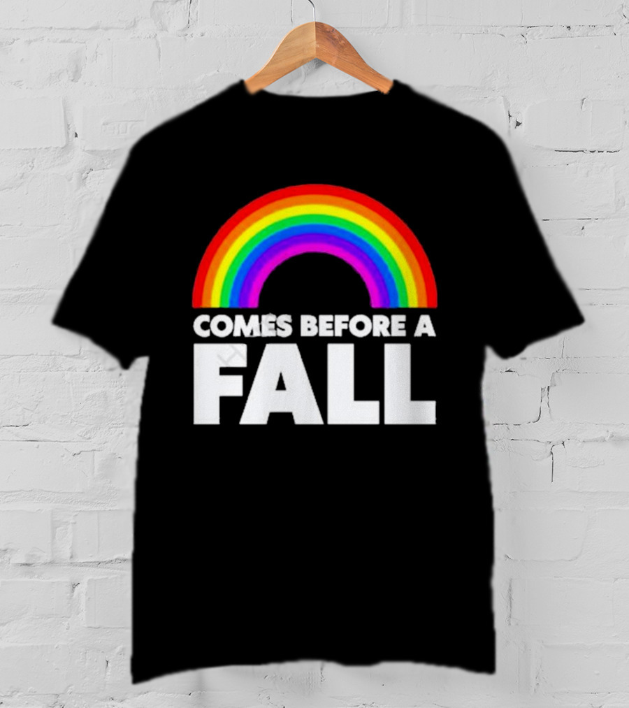 Comes Before A Fall Rainbow T-Shirt
