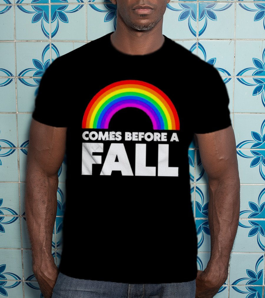Comes Before A Fall Rainbow T-Shirt