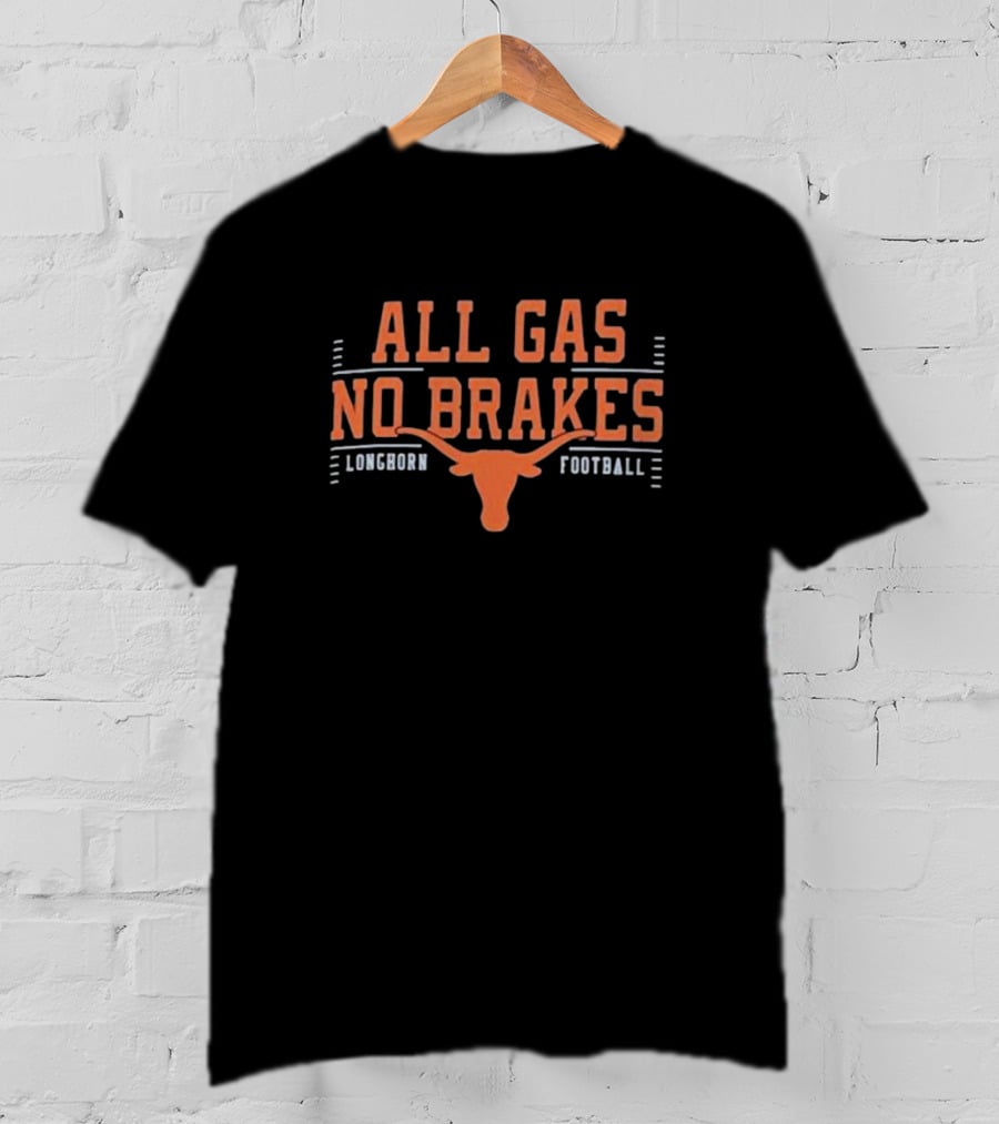 Texas Longhorns All Gas No Brakes Longhorn Football T-Shirt