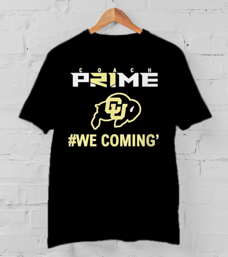 Coach Prime Colorado Buffaloes We Coming T-Shirt