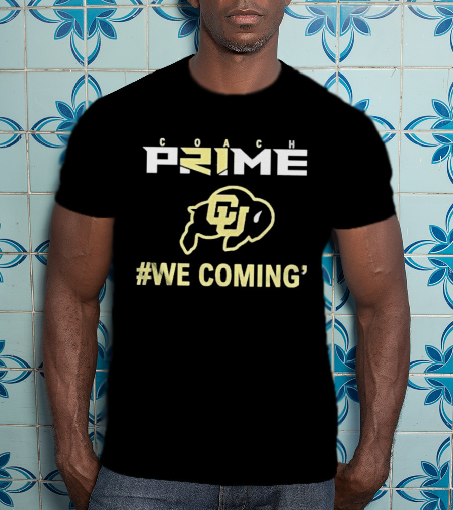 Coach Prime Colorado Buffaloes We Coming T-Shirt