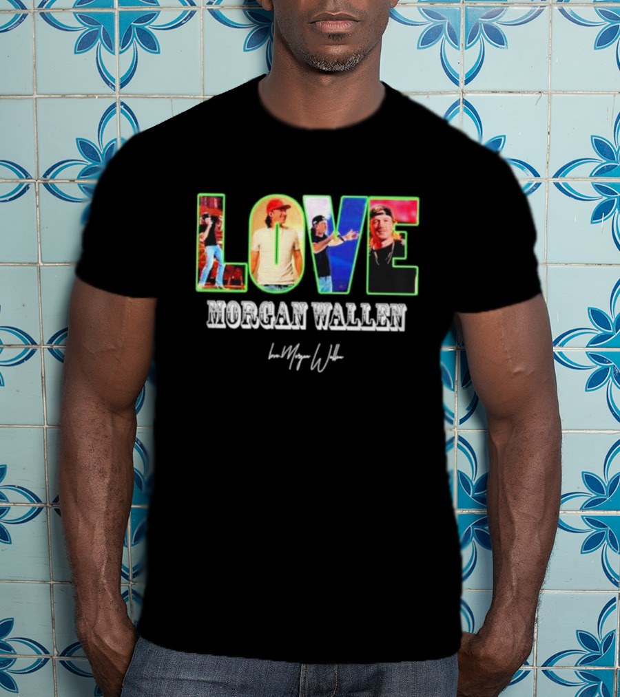 LOVE Morgan Wallen Love Morgan Wallen T-Shirt