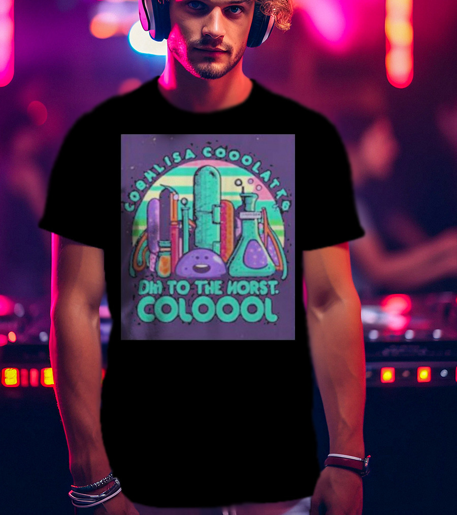Coohlisa Cooolattb Ohi To The Horst Coloool T-Shirt