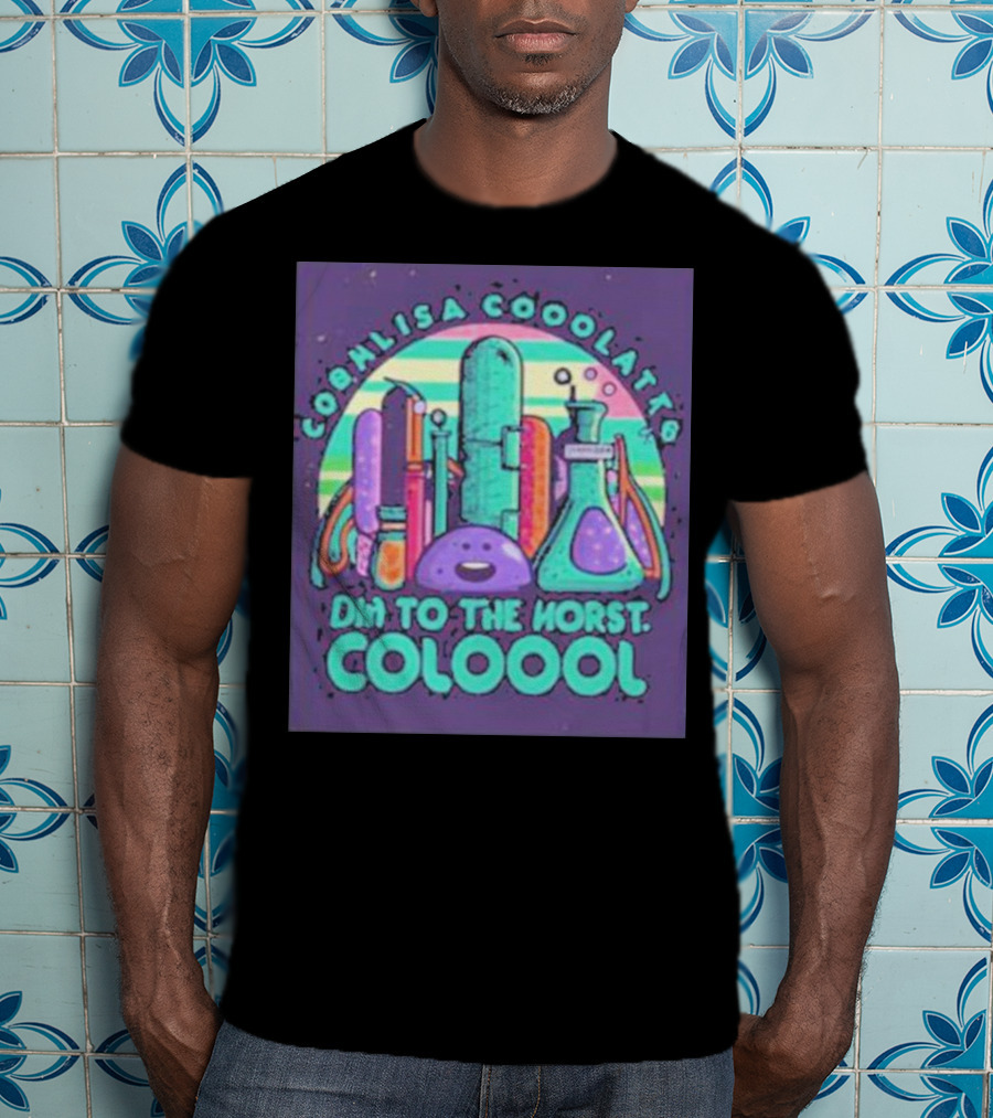 Coohlisa Cooolattb Ohi To The Horst Coloool T-Shirt