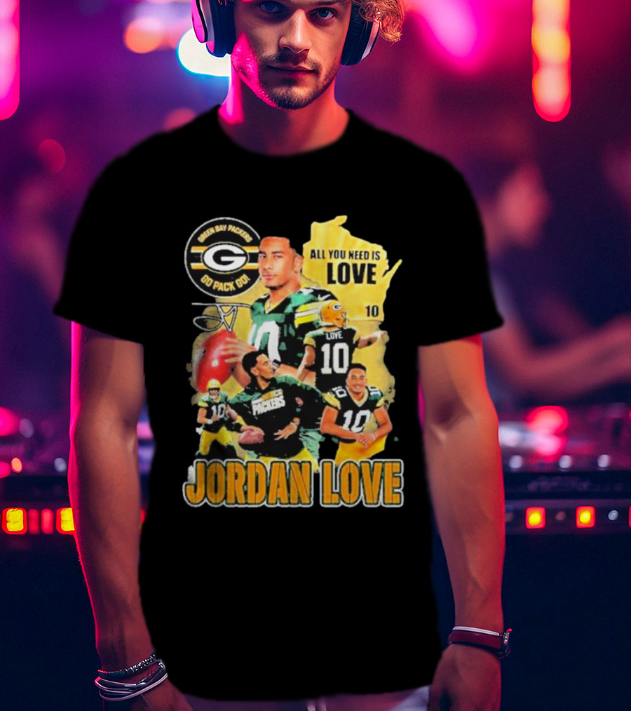 Jordan Love Green Bay Packers All You Need Is Love 10 Go Pack Go T-Shirt