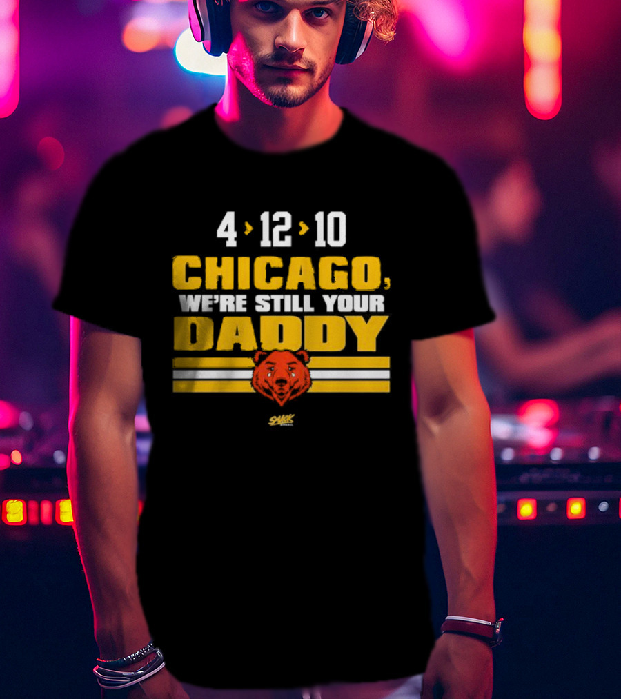 Chicago Football Rivalry 4-12-10 We're Still Your Daddy Bear T-Shirt