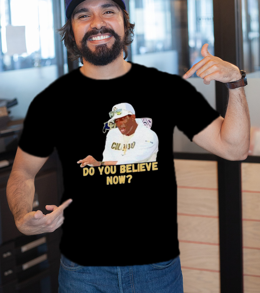 Deion Sanders Colorado Buffaloes Do You Believe Now T-Shirt