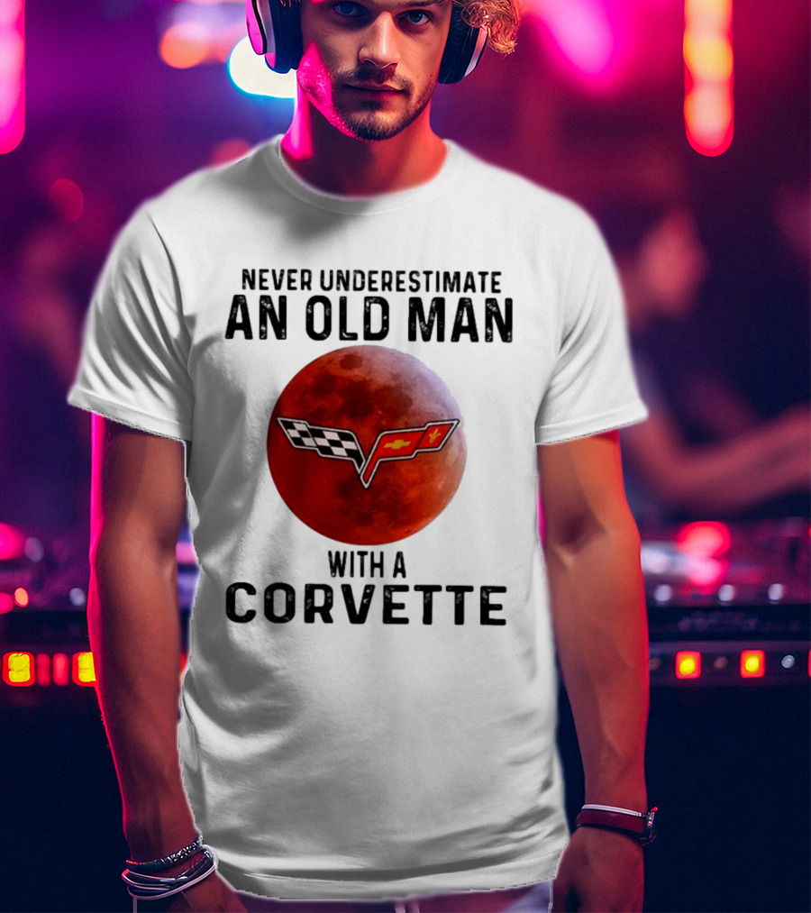 Never Underestimate An Old Man With A Corvette Blood Moon T-Shirt