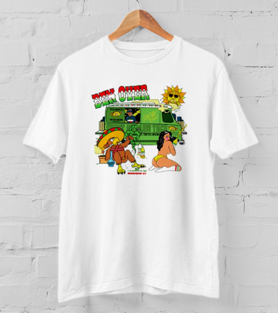 Ben Over That Mexican Joint Trip Weed V2 T-Shirt