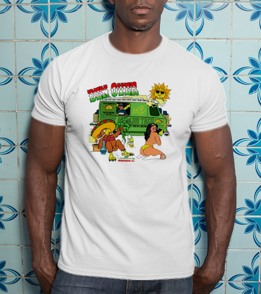 Ben Over That Mexican Joint Trip Weed V2 T-Shirt