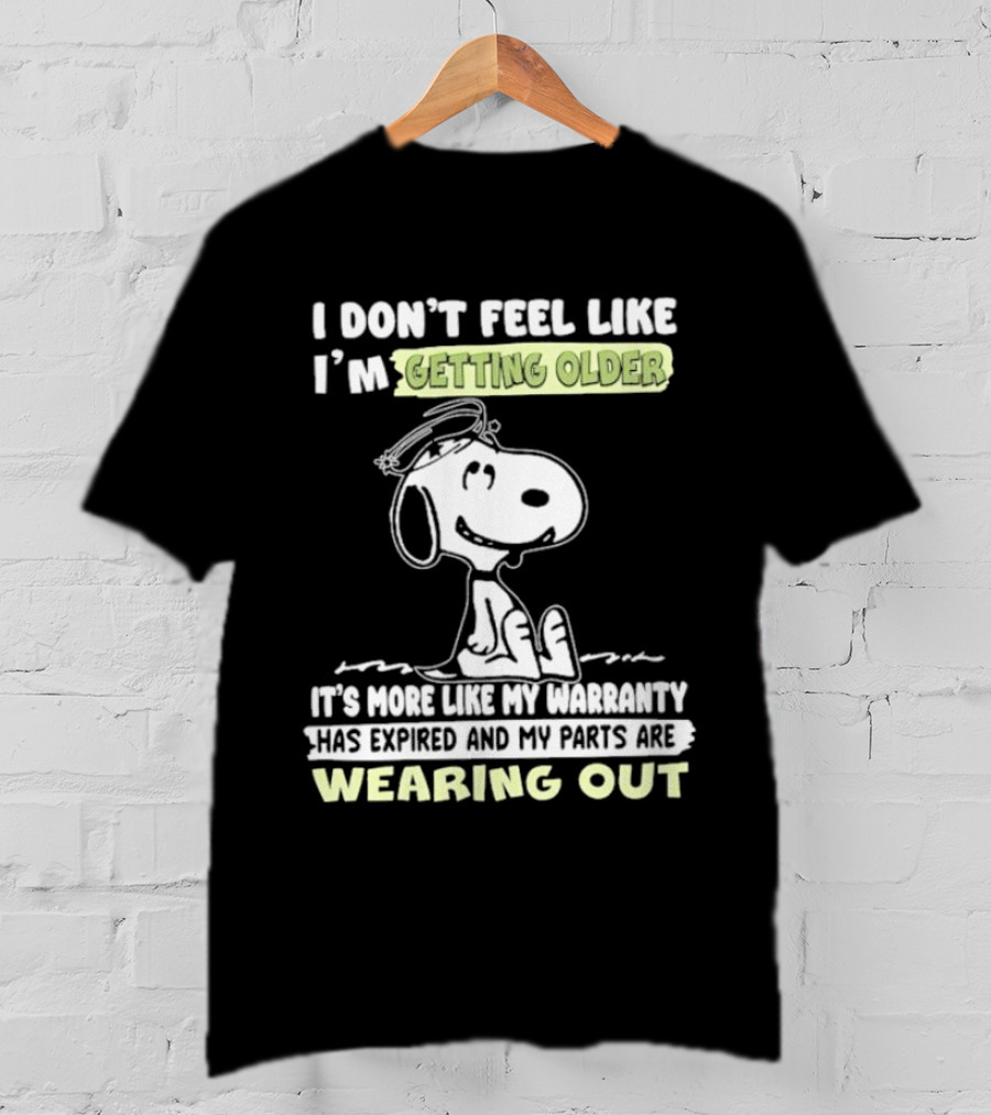 Snoopy I Don’t Feel Like I’m Getting Older Warranty Expired Parts Wearing Out T-Shirt
