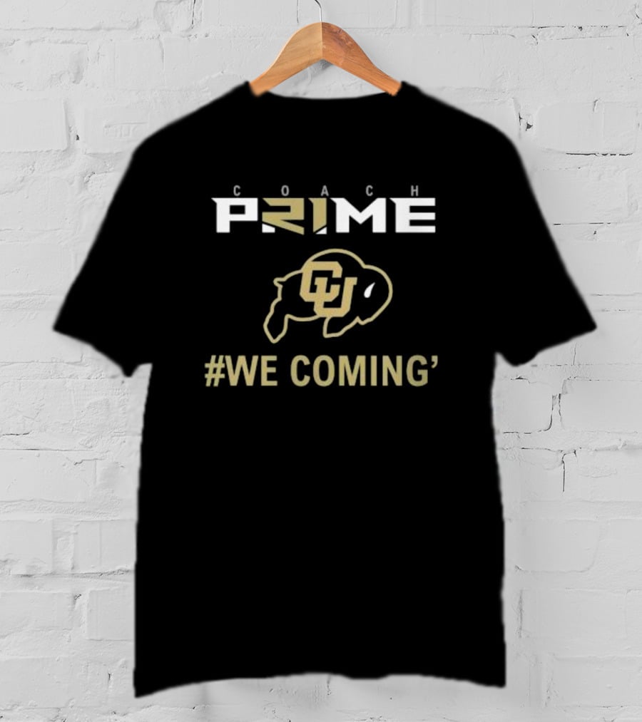 Coach Prime CU Buffaloes #We Coming T-Shirt