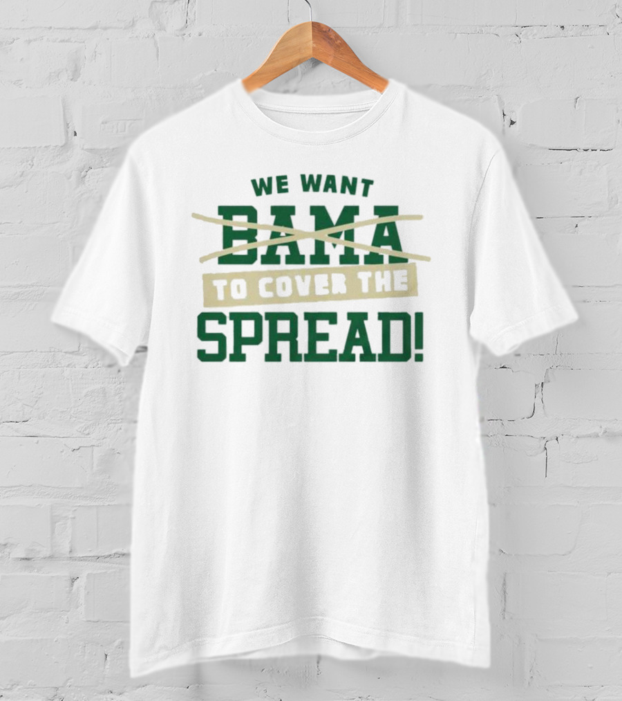 We Want To Cover The Spread Football Betting Humor Bama T-Shirt