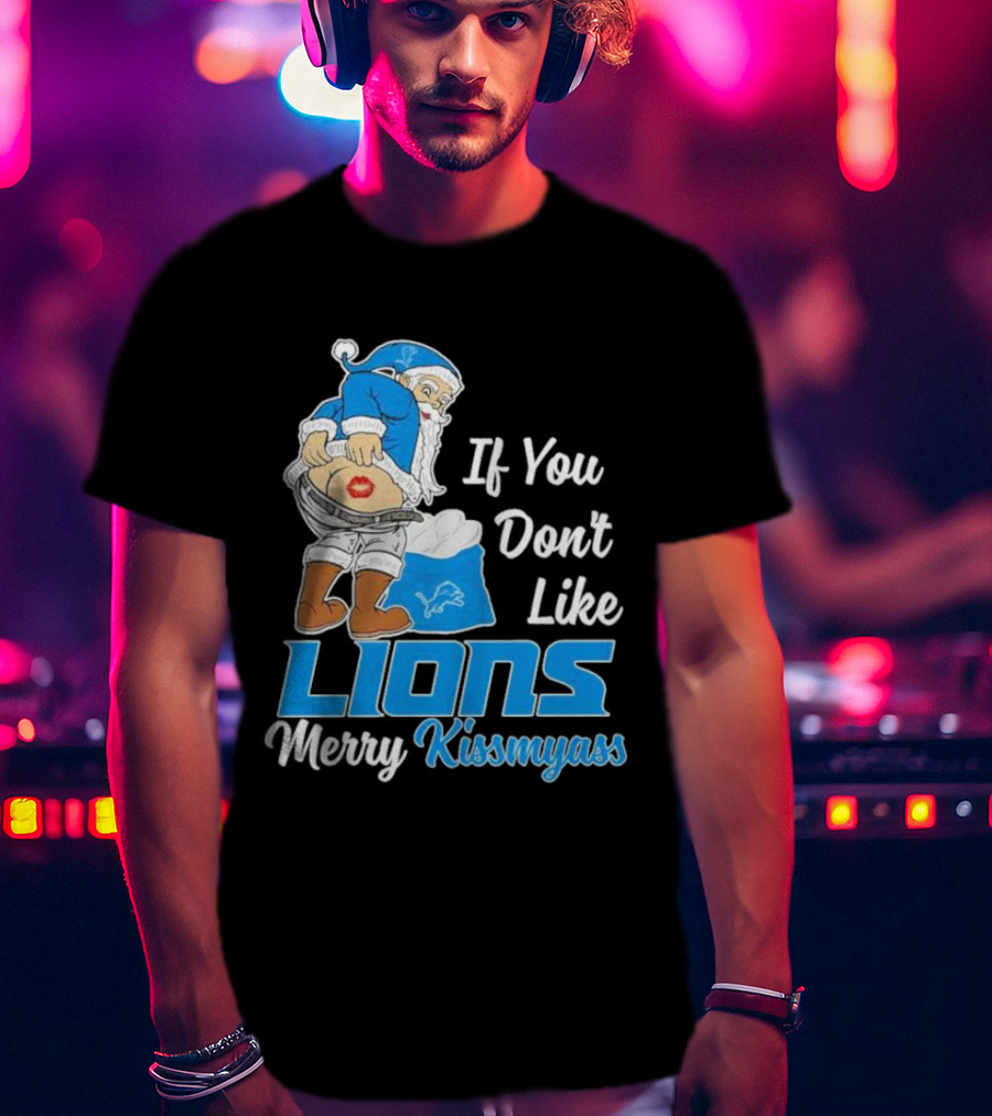If You Don't Like Lions Merry Kissmyass Santa T-Shirt