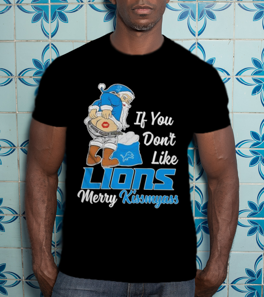 If You Don't Like Lions Merry Kissmyass Santa T-Shirt