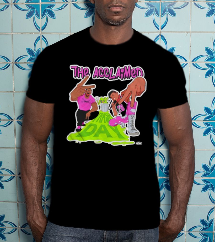 The Acclaimed Trash Day All Elite Wrestling Graphic With Character Poses And AEW T-Shirt