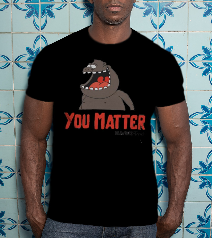 You Matter Trent Cap Cartoon Character T-Shirt