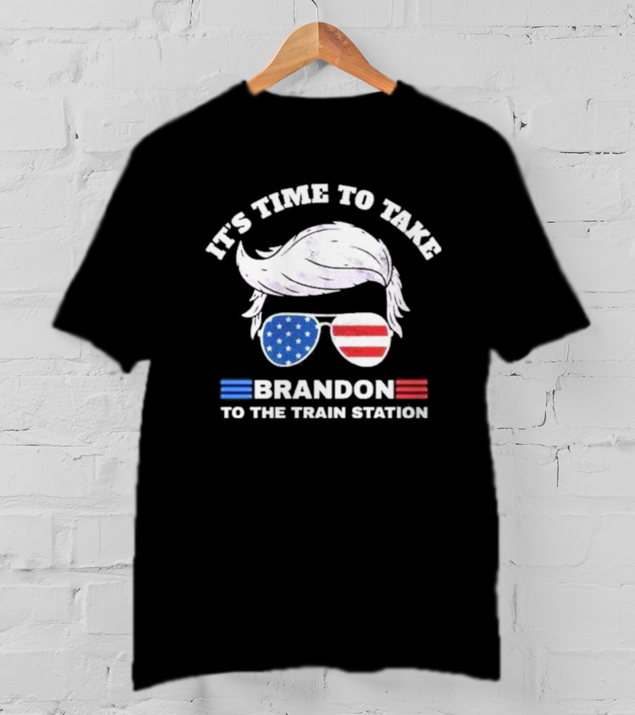 It's Time To Take Brandon To The Train Station USA T-Shirt