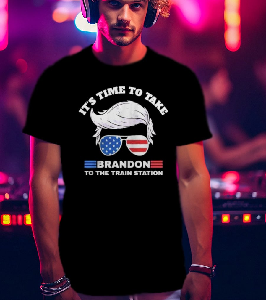 It's Time To Take Brandon To The Train Station USA T-Shirt