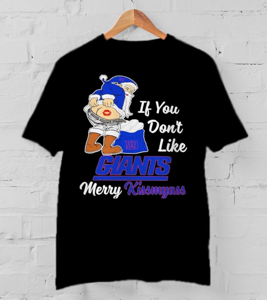 If You Don’t Like Giants Merry Kissmyass Santa T-Shirt
