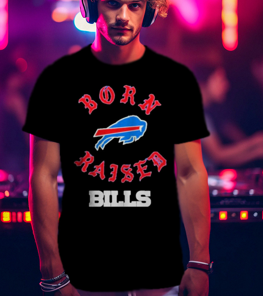 Born Raised Buffalo Bills Logo Fan Enthusiast T-Shirt