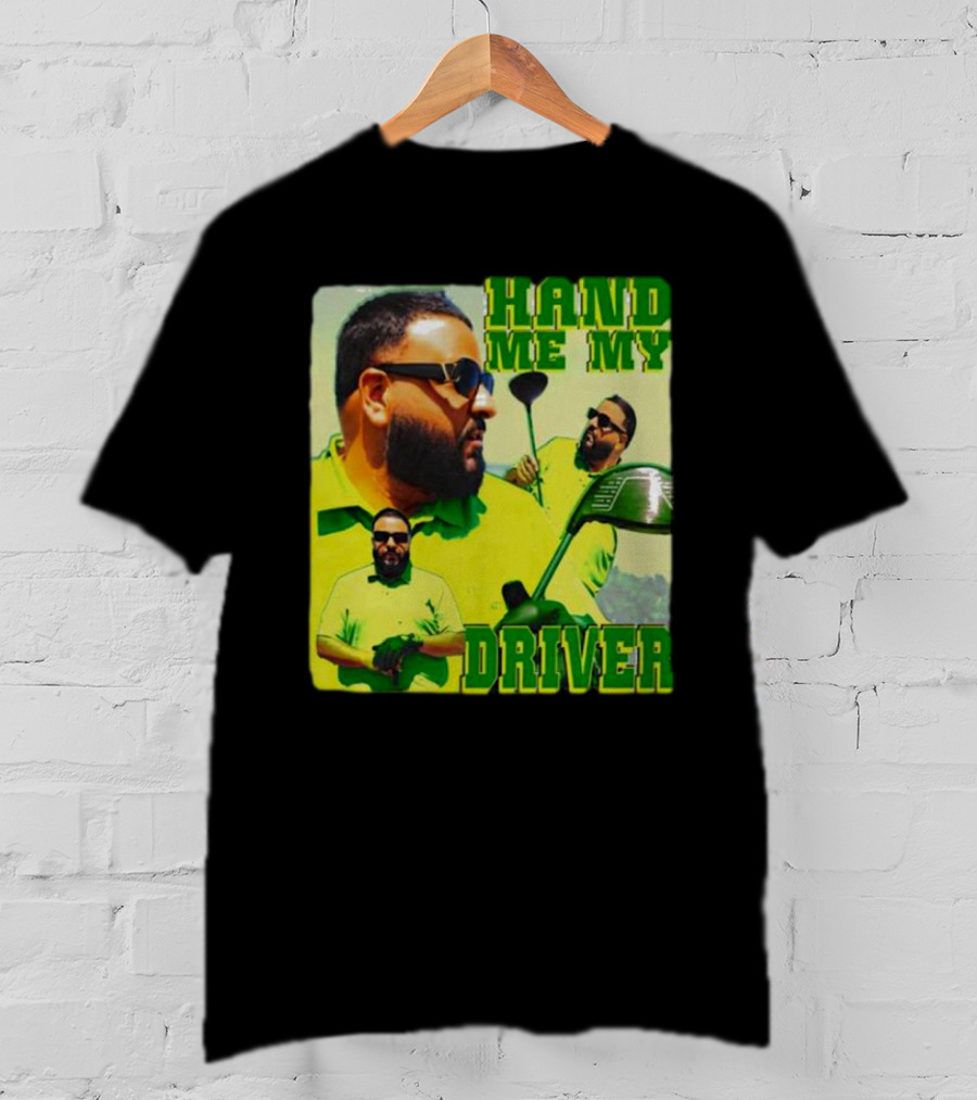 Hand ME My Driver T-Shirt
