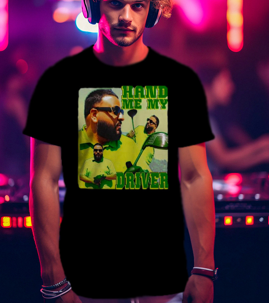 Hand ME My Driver T-Shirt