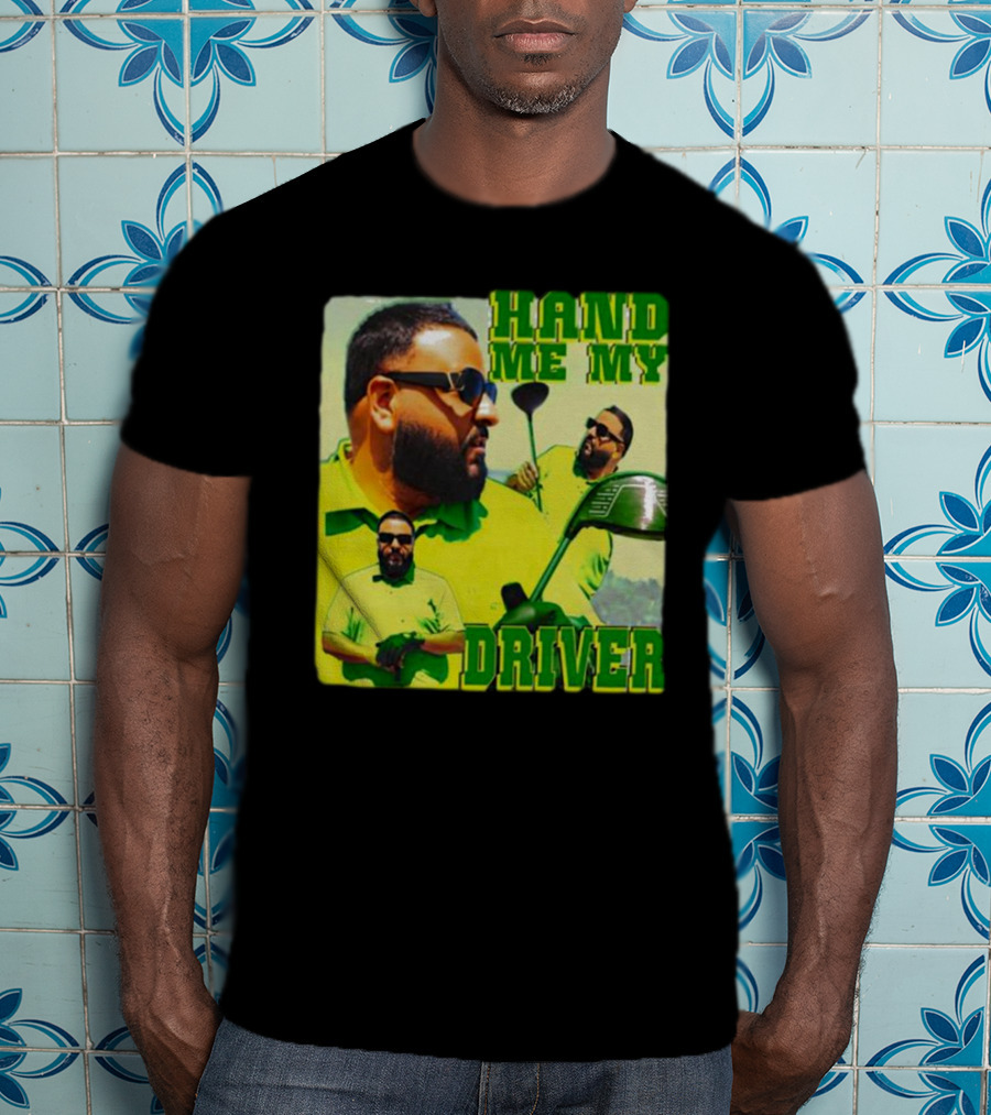 Hand ME My Driver T-Shirt