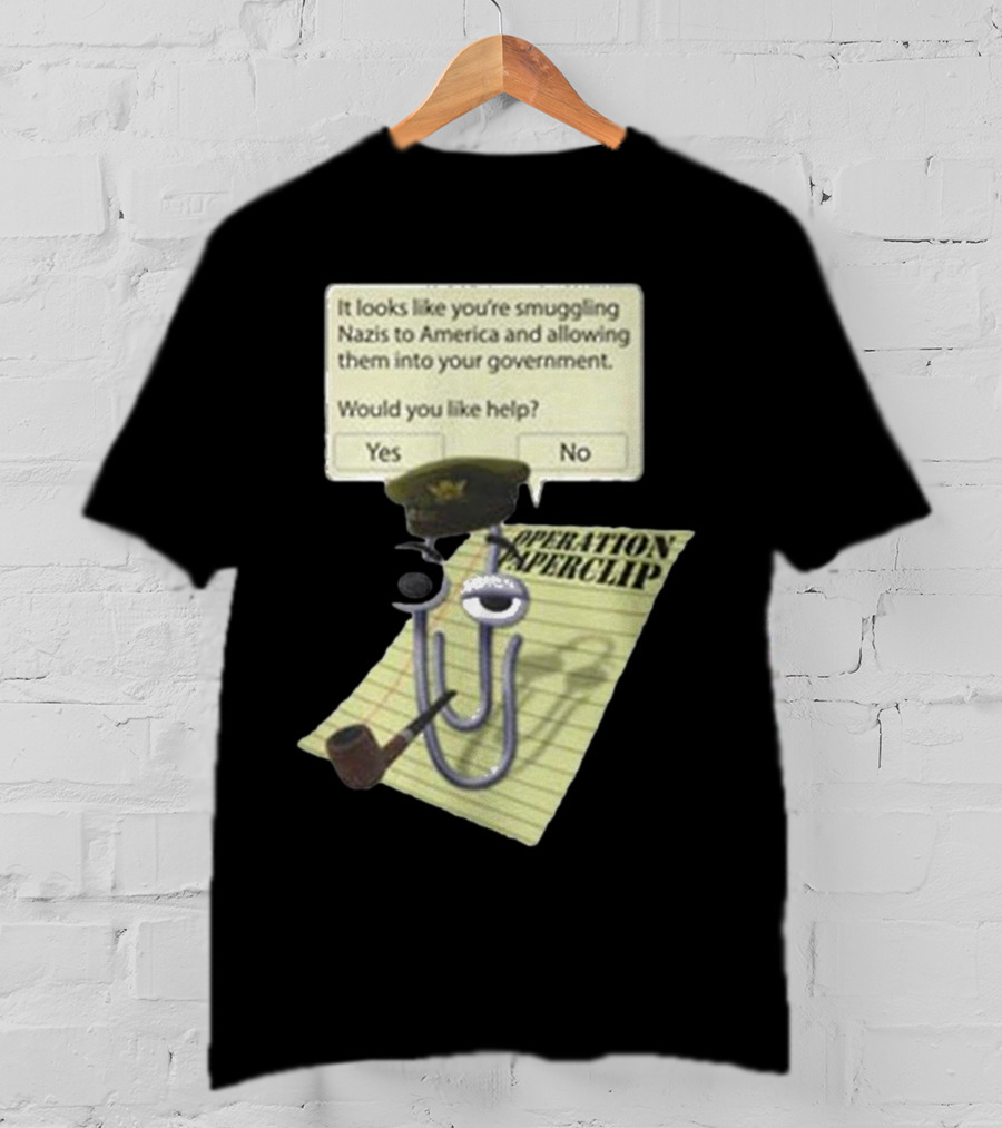 Operation Paperclip Smuggling Nazis Into America Clippy Meme T-Shirt
