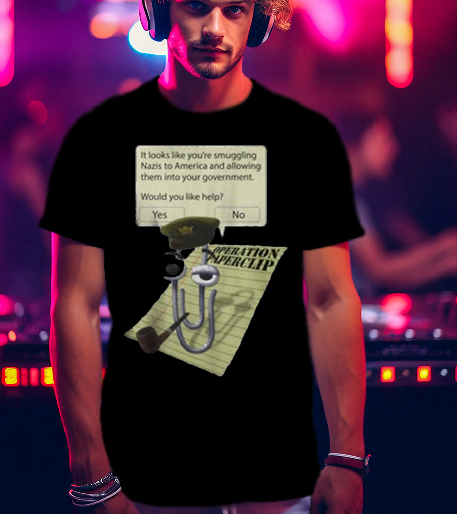 Operation Paperclip Smuggling Nazis Into America Clippy Meme T-Shirt